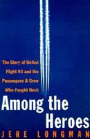 Among the Heroes: United Flight 93 and the Passengers and Crew Who Fought Back 0060099089 Book Cover