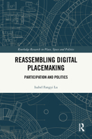 Reassembling Digital Placemaking: Participation and Politics (Routledge Research in Place, Space and Politics) 1032527048 Book Cover