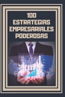 100 Estrategias Empresariales Poderosas 1677861096 Book Cover