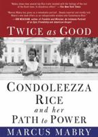 Twice as Good: Condoleezza Rice and Her Path to Power 1594863628 Book Cover