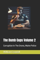 The Dumb Cops Volume 2: Corruption In Orono B0DPG9KFYQ Book Cover