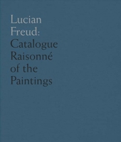 Lucian Freud: Catalogue Raisonné of the Oil Paintings 1916347479 Book Cover