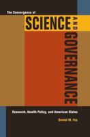 The Convergence of Science and Governance: Research, Health Policy, and American States 0520262387 Book Cover
