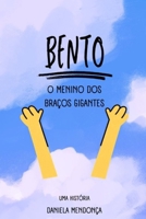 Bento: O Menino dos Braços Gigantes (Portuguese Edition) B0CPPW9YJ4 Book Cover