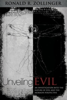 Unveiling Evil: A Comparative Investigation Into the Nature of Evil and the Mormon Perspective 1492832863 Book Cover