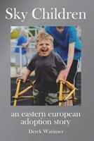 Sky Children - an eastern european adoption story 1365908267 Book Cover
