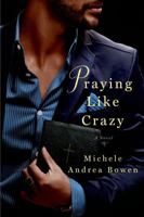 Praying Like Crazy 0312643381 Book Cover