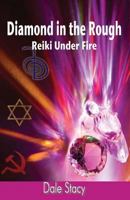 Diamond in the Rough: Reiki Under Fire 1935130641 Book Cover