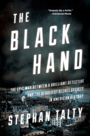 The Black Hand: The Epic War Between a Brilliant Detective and the Deadliest Secret Society in American History 0544633385 Book Cover