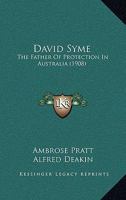 David Syme, the father of protection in Australia 1120274893 Book Cover