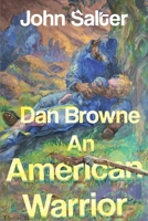 Dan Browne - An American Warrior 1804398128 Book Cover