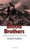 Blood Brothers: A Short History of the Civil War (Texas a & M University Military History Series) 0890965242 Book Cover