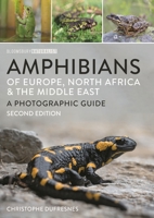 Amphibians of Europe, North Africa and the Middle East: Second Edition (Bloomsbury Naturalist) 1399423916 Book Cover