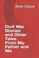 Civil War Stories and Other Tales From My Father and Me B0C1JBJH7F Book Cover