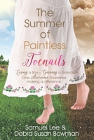 The Summer of Paintless Toenails: Losing a Son--Gaining a Grandson: One Awesome Grandma Making a Difference 0998349429 Book Cover