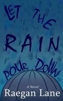 Let the Rain Pour Down 1979729166 Book Cover