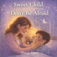 Sweet Child, Don't Be Afraid B0GRHQ69Z1 Book Cover