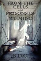 From the Cells and Prisons of My Mind 1515368939 Book Cover