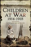 Children at War 1914-1918: It's My War Too! 147382107X Book Cover