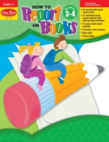 How to Report on Books, Grades 3-4 1596730854 Book Cover