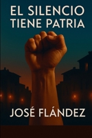 El silencio tiene patria (Spanish Edition) B0FJ8LQ61G Book Cover