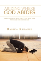 Abiding Where God Abides: Awakening That Will Structure Your Walk with God for Next Levels 198457941X Book Cover
