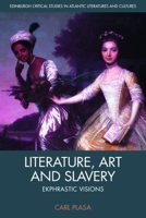 Literature, Art and Slavery: Ekphrastic Visions 0748683542 Book Cover