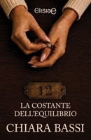 La Costante dell’Equilibrio: Una Costante non può sfuggire al suo destino, può solo scegliere in quale forma compierlo. (Italian Edition) 8894307042 Book Cover