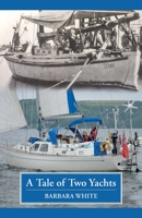 A Tale of Two Yachts: One Century Separates Our Sailing Couples' Remarkably Similar Cruises 173968740X Book Cover