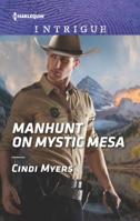 Manhunt On Mystic Mesa (Mills & Boon Intrigue) 1335721169 Book Cover