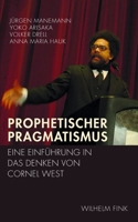 Prophetischer Pragmatismus: Eine Einführung in Das Denken Von Cornel West. 2. Auflage 3770555643 Book Cover