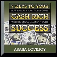 7 Keys to your Cash Rich Success: How to Reach Your Money Goals with the One Command Process B08Z8L47G2 Book Cover