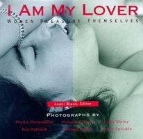 I Am My Lover: Women Pleasure Themselves 0940208180 Book Cover