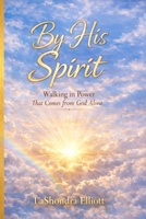 By His Spirit: Walking in Power That Comes From God Alone B0GTF52TZB Book Cover