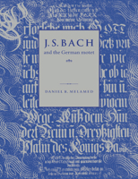 J. S. Bach and the German Motet 0521619769 Book Cover