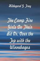 The Camp Fire Girls Do Their Bit; or, Over the Top With the Winnebagos 1516837444 Book Cover