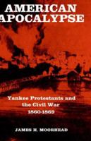 American Apocalypse: Yankee Protestants and the Civil War 1860-1869 0300021526 Book Cover