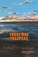 Those Who Trespass 1545054657 Book Cover