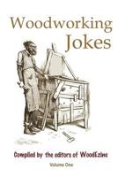 Woodworking Jokes: Compiled By The Editors of WoodEzine 0999781901 Book Cover