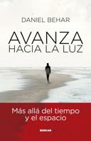 Avanza hacia la luz: Más allá del tiempo y el espacio 1735544043 Book Cover