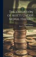 The Valuation of Assets Under Moral Hazard 1021509698 Book Cover