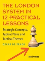 The London System in 12 Practical Lessons: Strategic Concepts, Typical Plans and Tactical Themes 9056919652 Book Cover