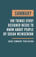 SUMMARY: 100 Things Every Designer Needs to Know About People - Design more intuitive and engaging work for print, websites, applications, and ... think, work, and play by Susan Weinschenk. B085K85LZ2 Book Cover