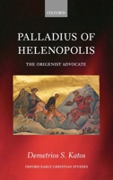 Palladius of Helenopolis: The Origenist Advocate 0199696969 Book Cover