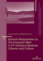 Spanish Perspectives on The American West in 21st-Century Literature, Cinema and Culture 3034346948 Book Cover
