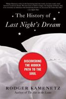 The History of Last Night's Dream: Discovering the Hidden Path to the Soul 0061237949 Book Cover