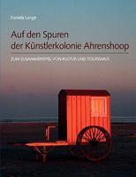 Auf den Spuren der Künstlerkolonie Ahrenshoop: Zum Zusammenspiel von Kultur und Tourismus 3837029298 Book Cover