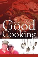 Just Plain Good Cooking 146535204X Book Cover