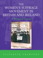 The Women's Suffrage Movement in Britain and Ireland: A Regional Study (Women's and Gender History) 0415477395 Book Cover