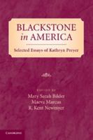 Blackstone in America: Selected Essays of Kathryn Preyer 1107666627 Book Cover